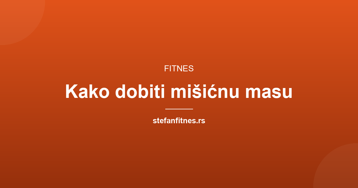 Kako dobiti mišićnu masu: plan za mršave (hardgainer)